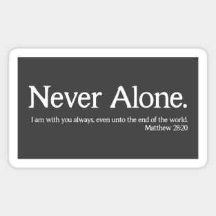 Never Alone Matthew 28:20 Jesus Bible Verse Christian Shirt Magnet